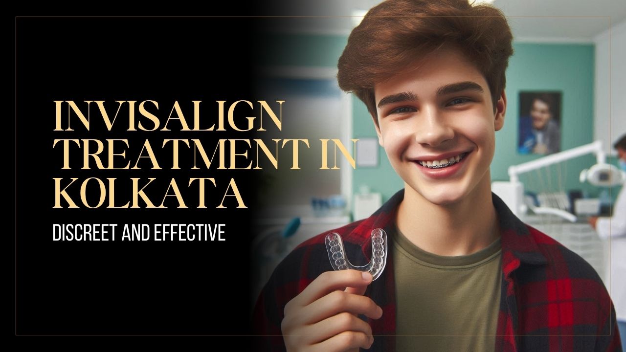 Discreet and Effective Invisalign Treatment in Kolkata for Teens